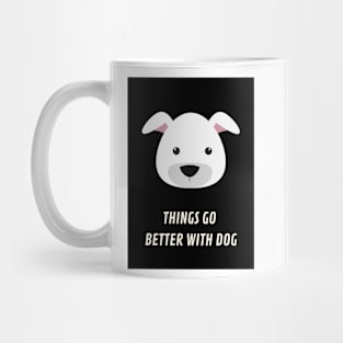 things go better with dog Mug